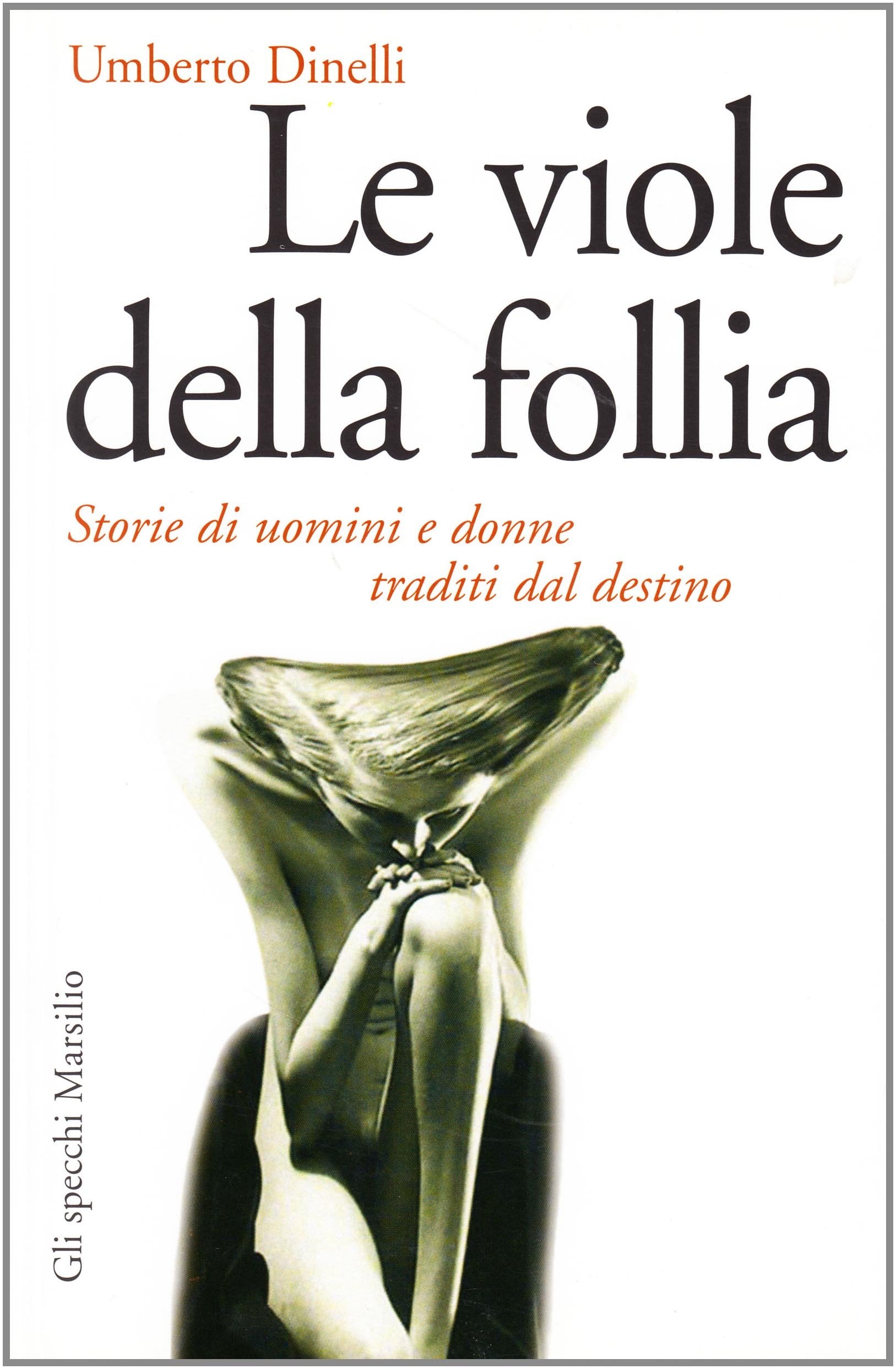 Le viole della follia. Storie di uomini e donne traditi dal destino (Gli specchi della memoria) Books