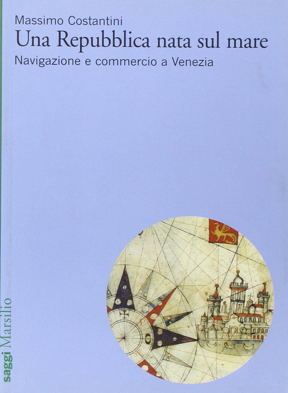 Una Repubblica nata sul mare. Navigazione e commercio a Venezia book