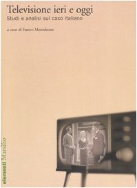 Televisione ieri e oggi. Studi e analisi sul caso italiano book
