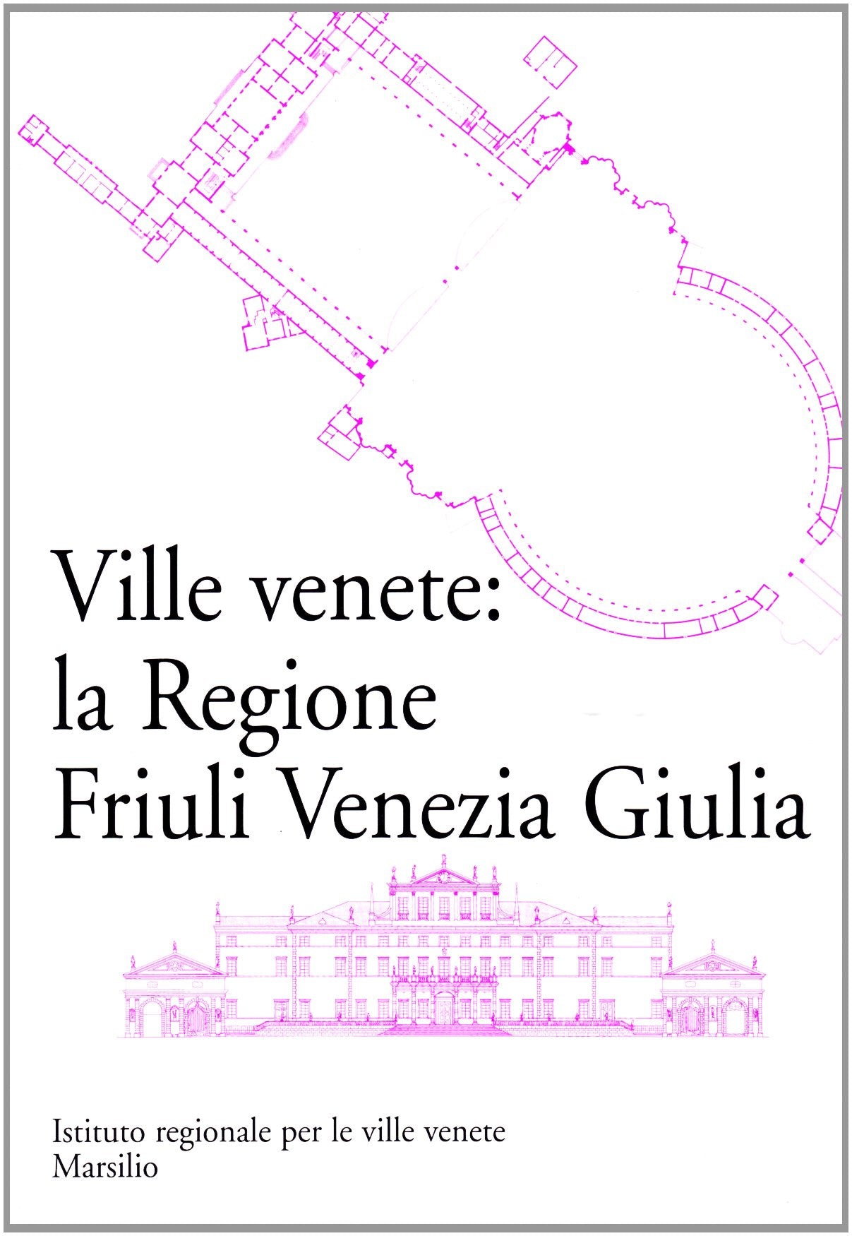Ville venete: la regione Friuli Venezia Giulia book