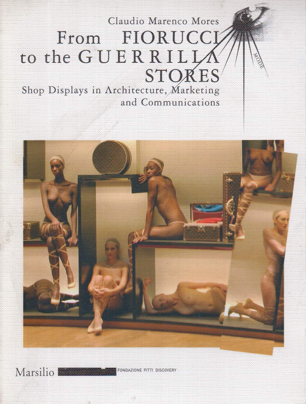 From Fiorucci to the Guerrilla Stores: Shop Displays in Architecture, Marketing and Communications (Mode) Social Sciences