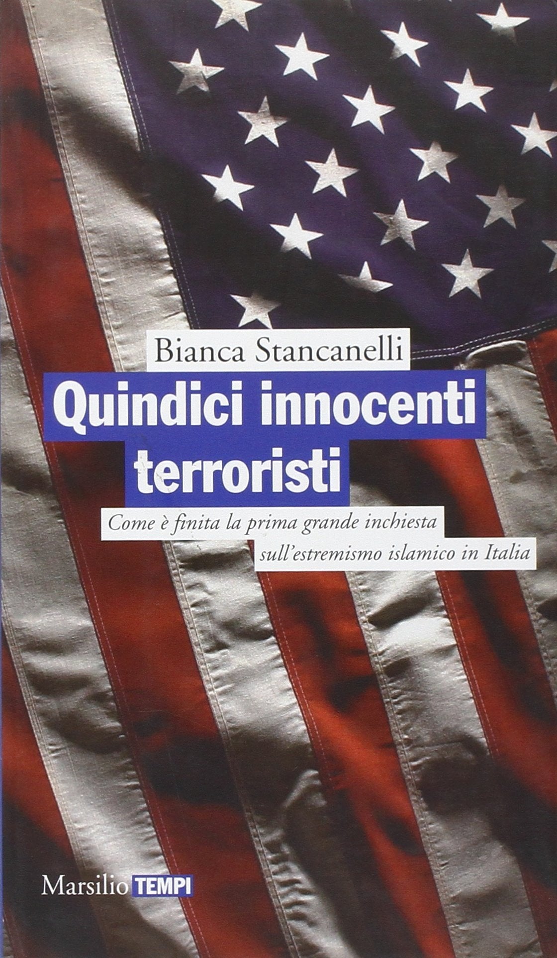 Quindici innocenti terroristi. Come è finita la prima grande inchiesta dell'estremismo islamico book