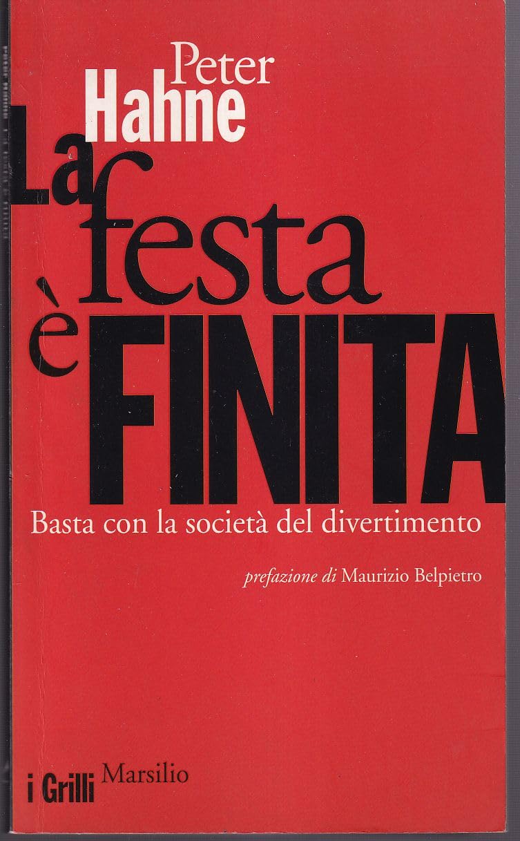 La festa è finita. Basta con la società del divertimento (I grilli) Philosophy Books