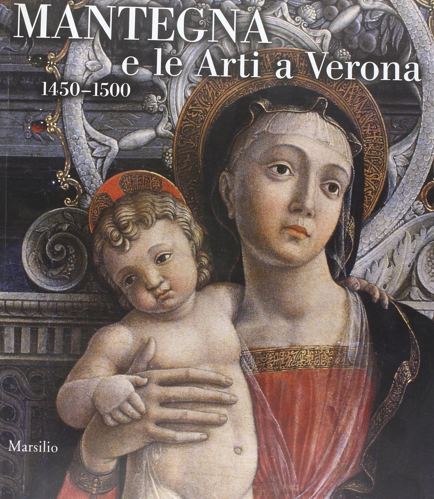 Mantegna e le arti a Verona (1450-1500). Catalogo della mostra (Verona, 16 settembre 2006-14 gennaio 2007) Film, Art & Culture