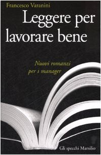 Leggere per lavorare bene. Nuovi romanzi per i manager (Gli specchi della memoria) Contemporary literature