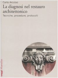 La diagnosi nel restauro architettonico. Tecniche, procedure, protocolli. Ediz. illustrata book