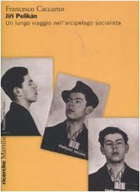Jirí Pelikán. Un lungo viaggio nell'arcipelago socialista book
