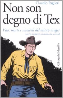 Non son degno di Tex. Vita, morti e miracoli del mitico ranger (Gli specchi) Film, Art & Culture
