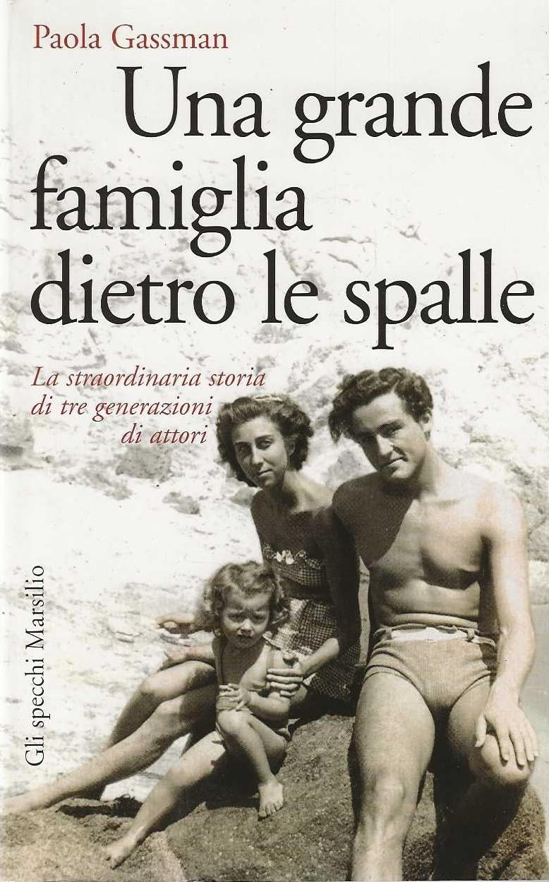 Una grande famiglia dietro le spalle. La straordinaria storia di tre generazioni di attori book
