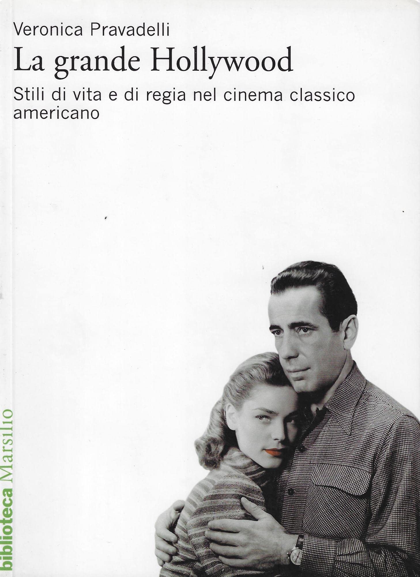 La grande Hollywood. Stili di vita e di regia nel cinema classico americano. Ediz. illustrata book