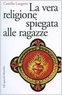 La vera religione spiegata alle ragazze (Gli specchi della memoria) Social Sciences
