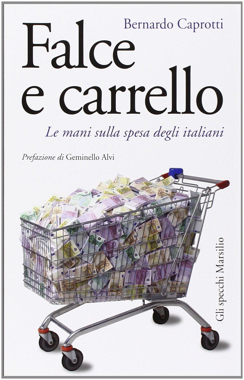Falce e carrello. Le mani sulla spesa degli italiani (Gli specchi) Business, Finance & Career