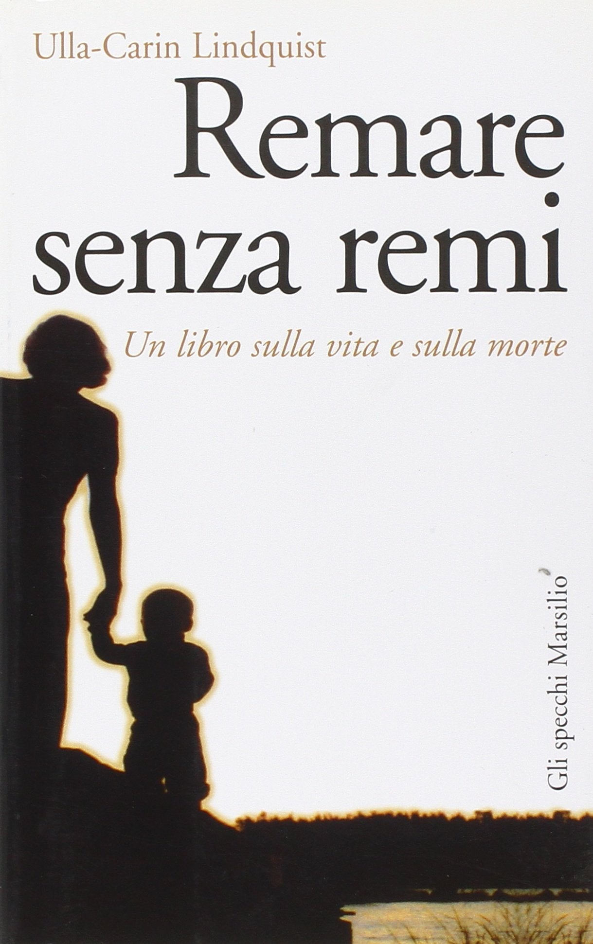 Remare senza remi. Un libro sulla vita e sulla morte (Gli specchi della memoria) Medicine