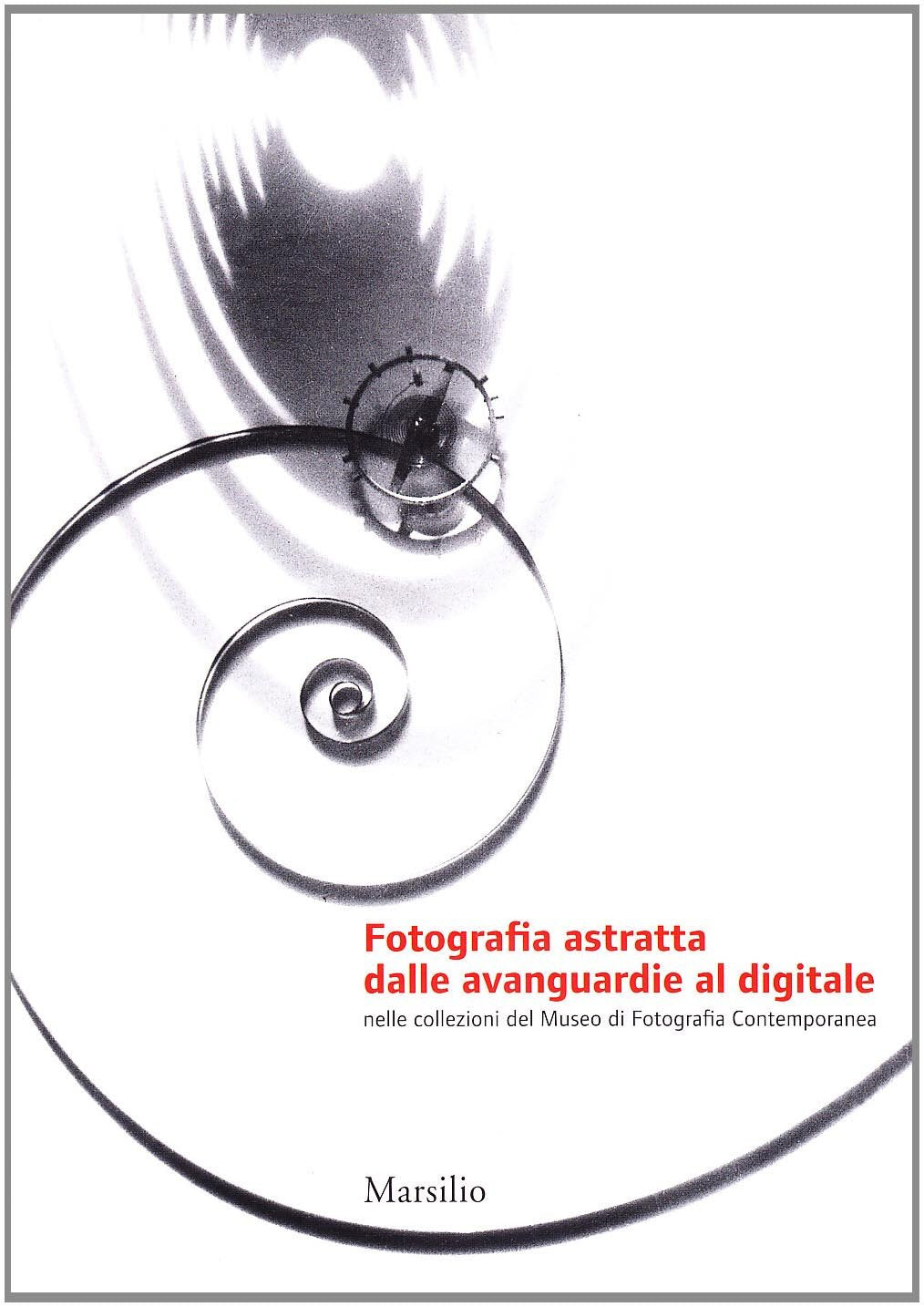 Fotografia astratta dalle avanguardie al digitale. Ediz. illustrata book