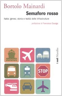 Semaforo rosso. Italia: genesi, storia e raltà delle infrastrutture book
