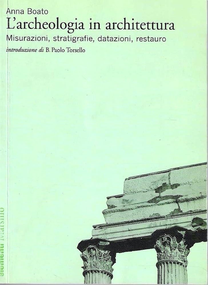 L'archeologia in architettura. Misurazioni, stratigrafie, datazioni, restauro. Ediz. illustrata book