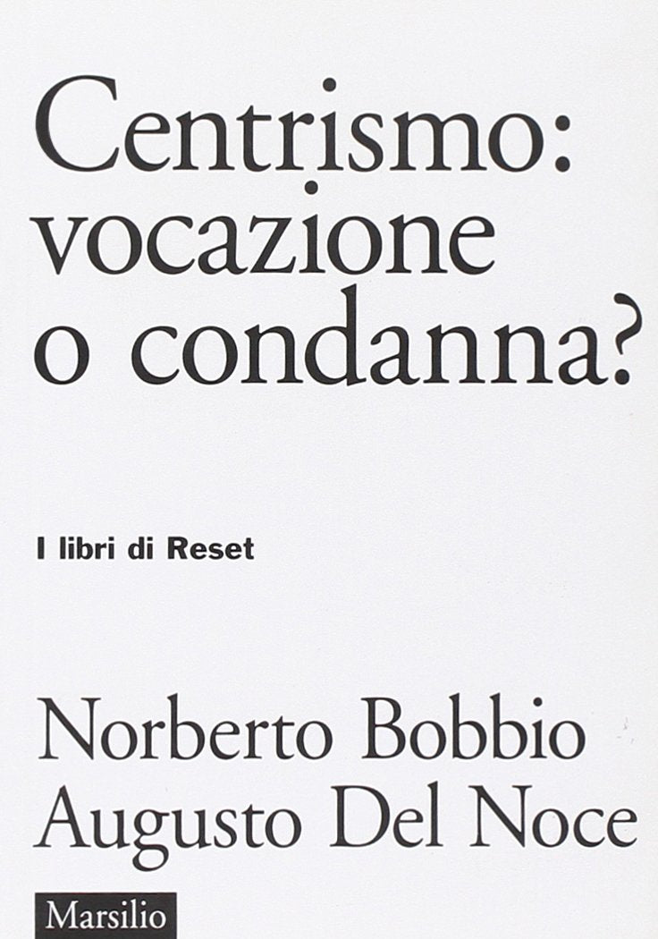 Centrismo: vocazione o condanna? (I libri di Reset) Social Sciences