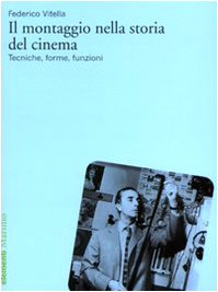 Il montaggio nella storia del cinema. Tecniche, forme, funzioni book