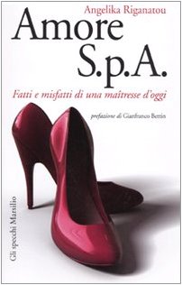 Amore S.p.A. Fatti e misfatti di una maîtresse d'oggi book