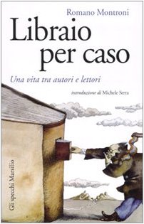 Libraio per caso. Una vita tra autori e lettori Media & Communication