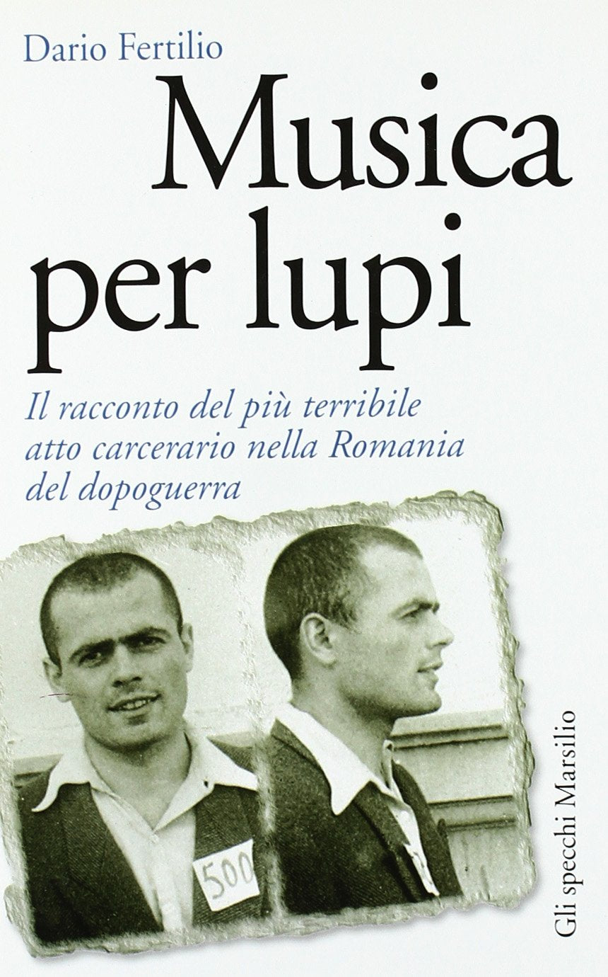 Musica per lupi. Il racconto del più terribile atto carcerario nella Romania del dopoguerra Social Sciences