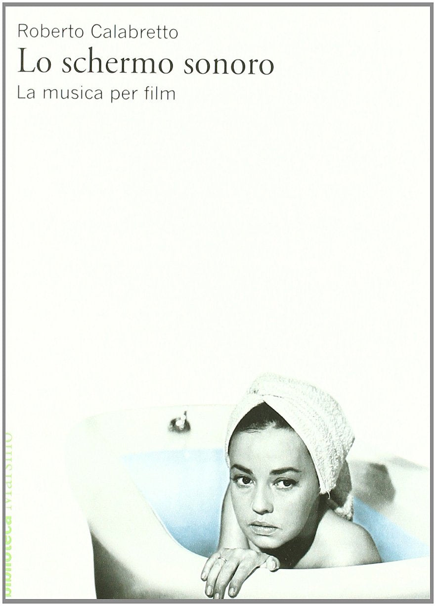 Lo schermo sonoro. La musica per film (Biblioteca) Social Sciences