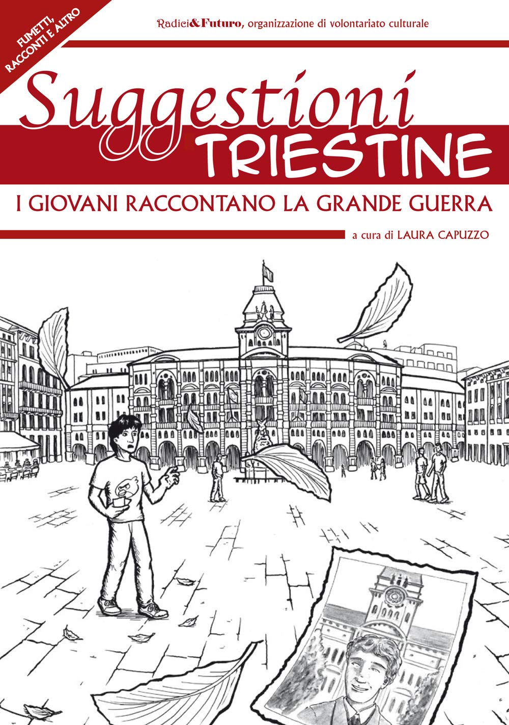Suggestioni triestine: I giovani raccontano la Grande Guerra Politics & History