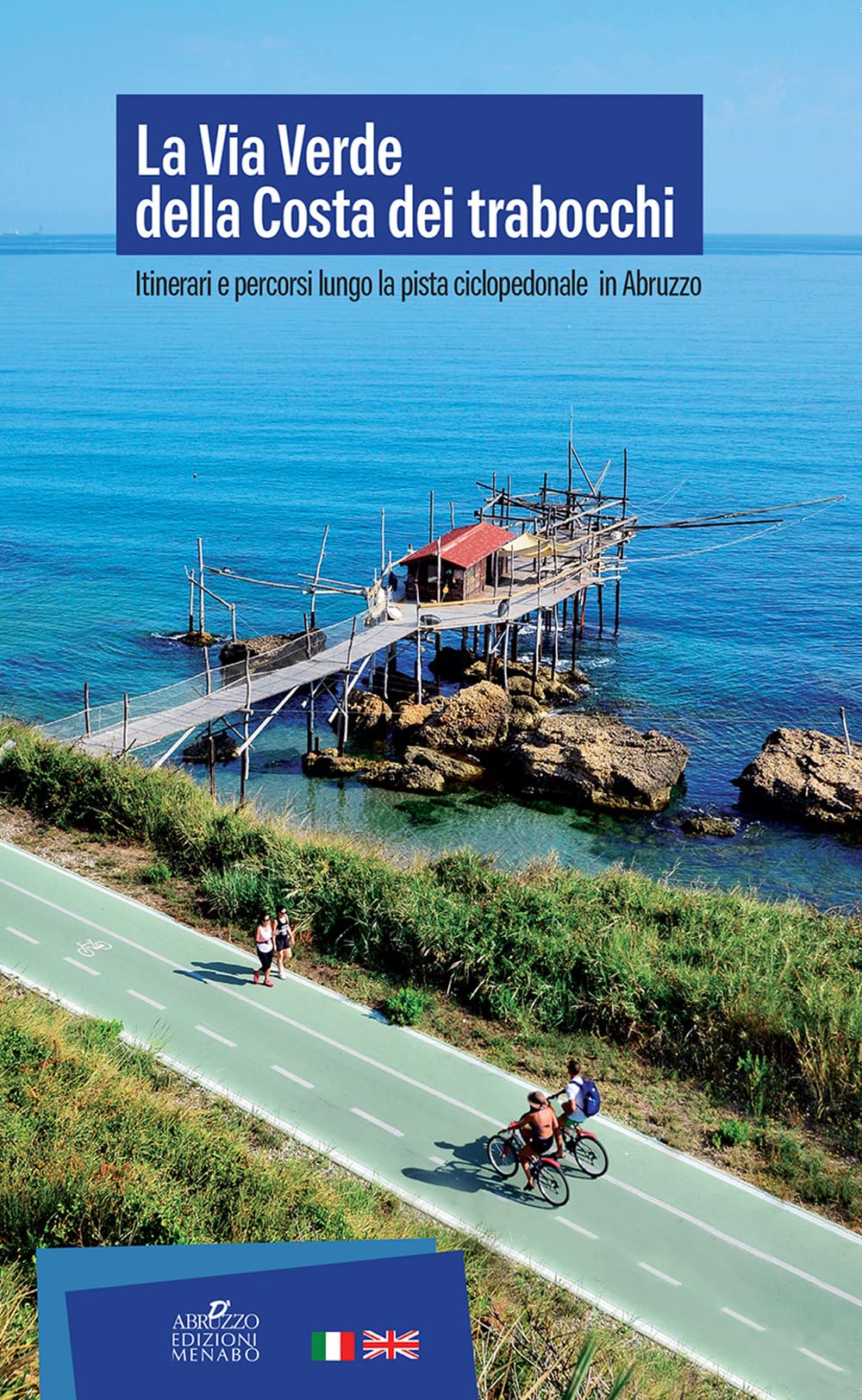 La Via Verde della Costa dei Trabocchi. Itinerari e percorsi lungo la pista ciclopedonale in Abruzzo Leisure, Home & Garden