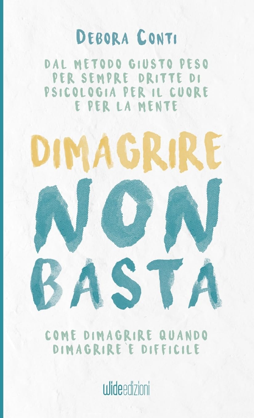 Dimagrire non basta: Come dimagrire quando dimagrire è difficile Business, Finance & Career