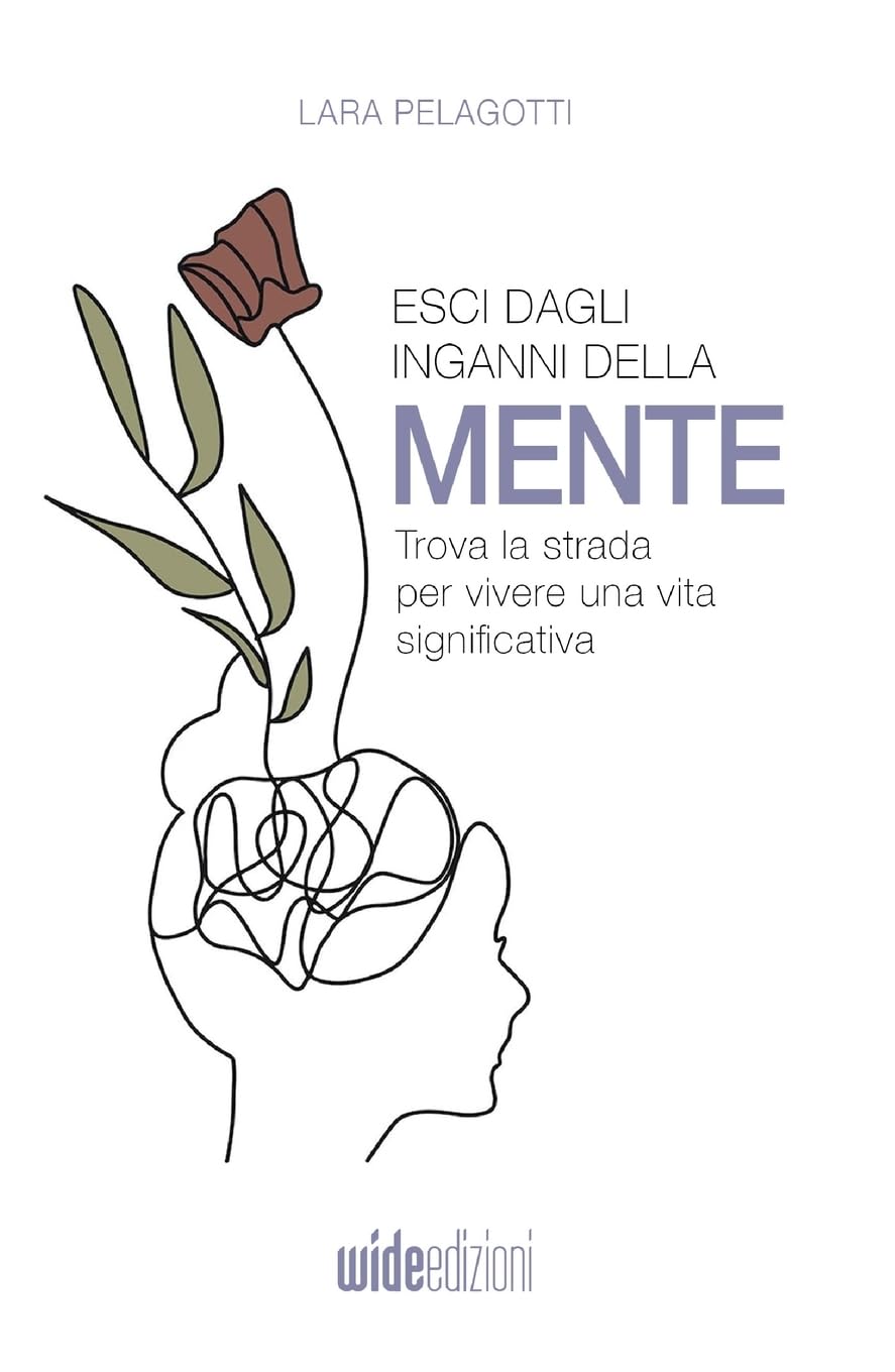 Esci dagli inganni della mente: Trova la strada per vivere una vita significativa Psychology