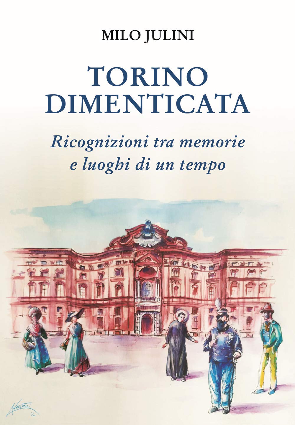 Torino dimenticata. Ricognizioni tra memorie e luoghi di un tempo book