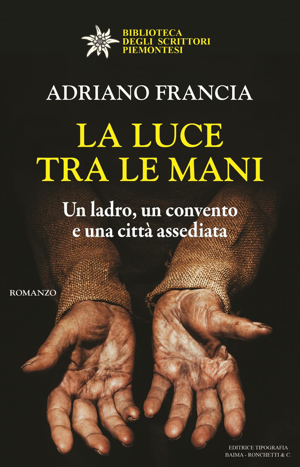 La luce tra le mani. Un ladro, un convento e una città assediata (Biblioteca degli scrittori piemontesi) Historical Fiction