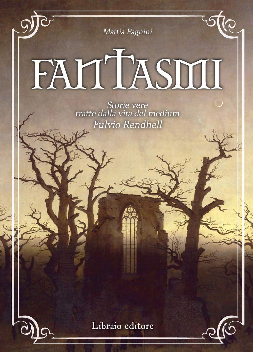 Fantasmi. storie vere tratte dalla vita del medium Fulvio Rendhell book