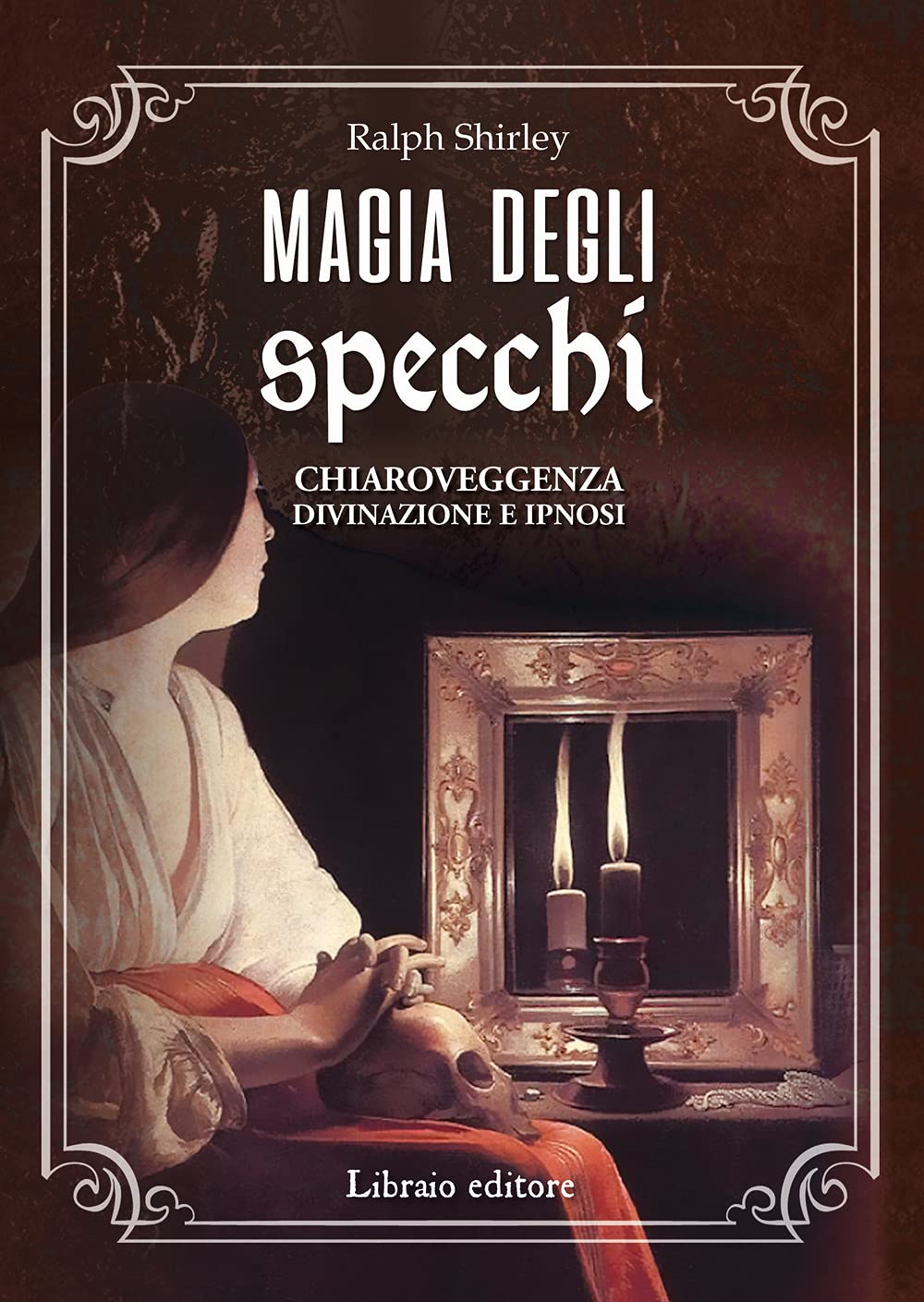 Magia degli specchi. Chiaroveggenza, divinazione e ipnosi book