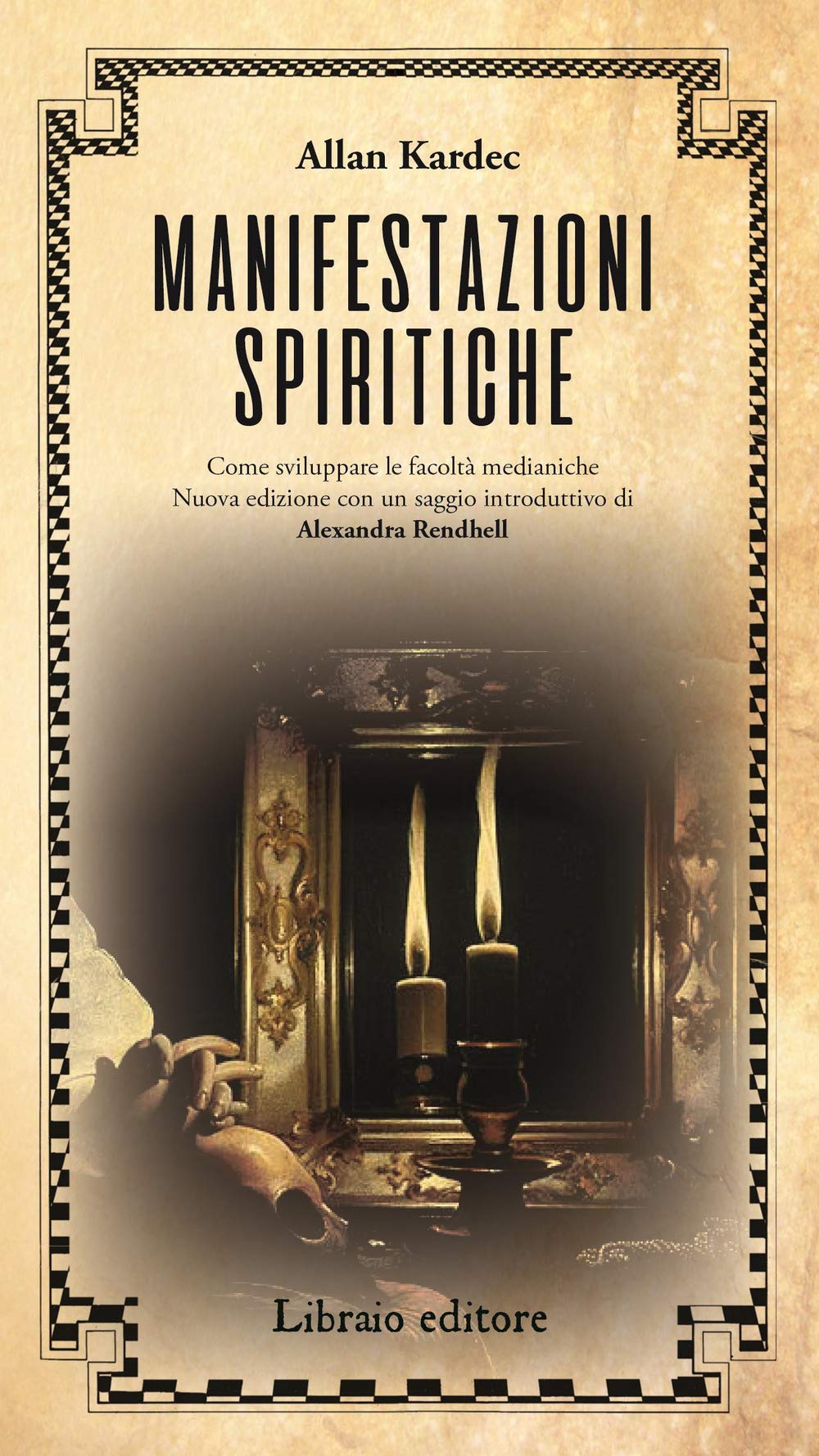 Manifestazioni spiritiche. Come sviluppare le facoltà medianiche. Nuova ediz. Religion & Esotericism