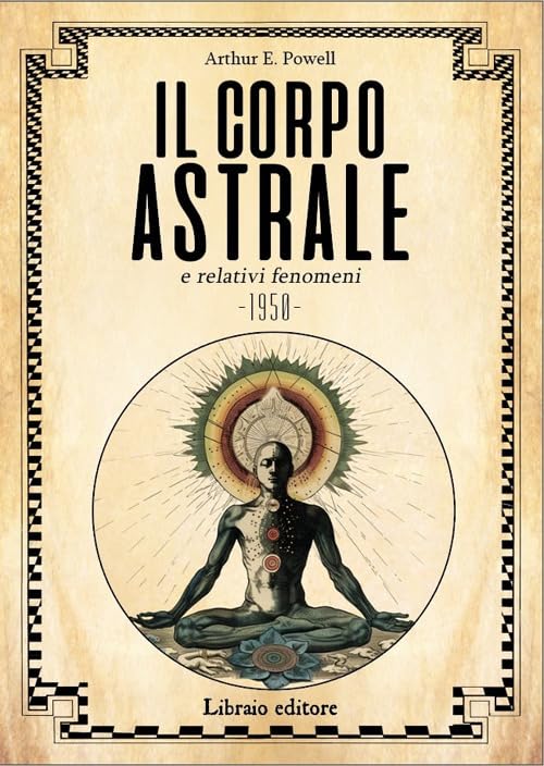 Il corpo astrale e relativi fenomeni. Nuova ediz. book