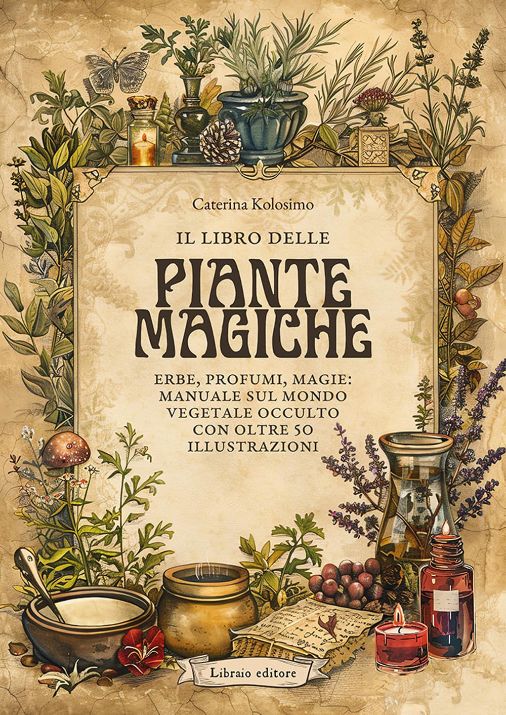 il libro delle piante magiche. Erbe, profumi, magie: manuale sul mondo vegetale occulto con oltre 50 illustrazioni book