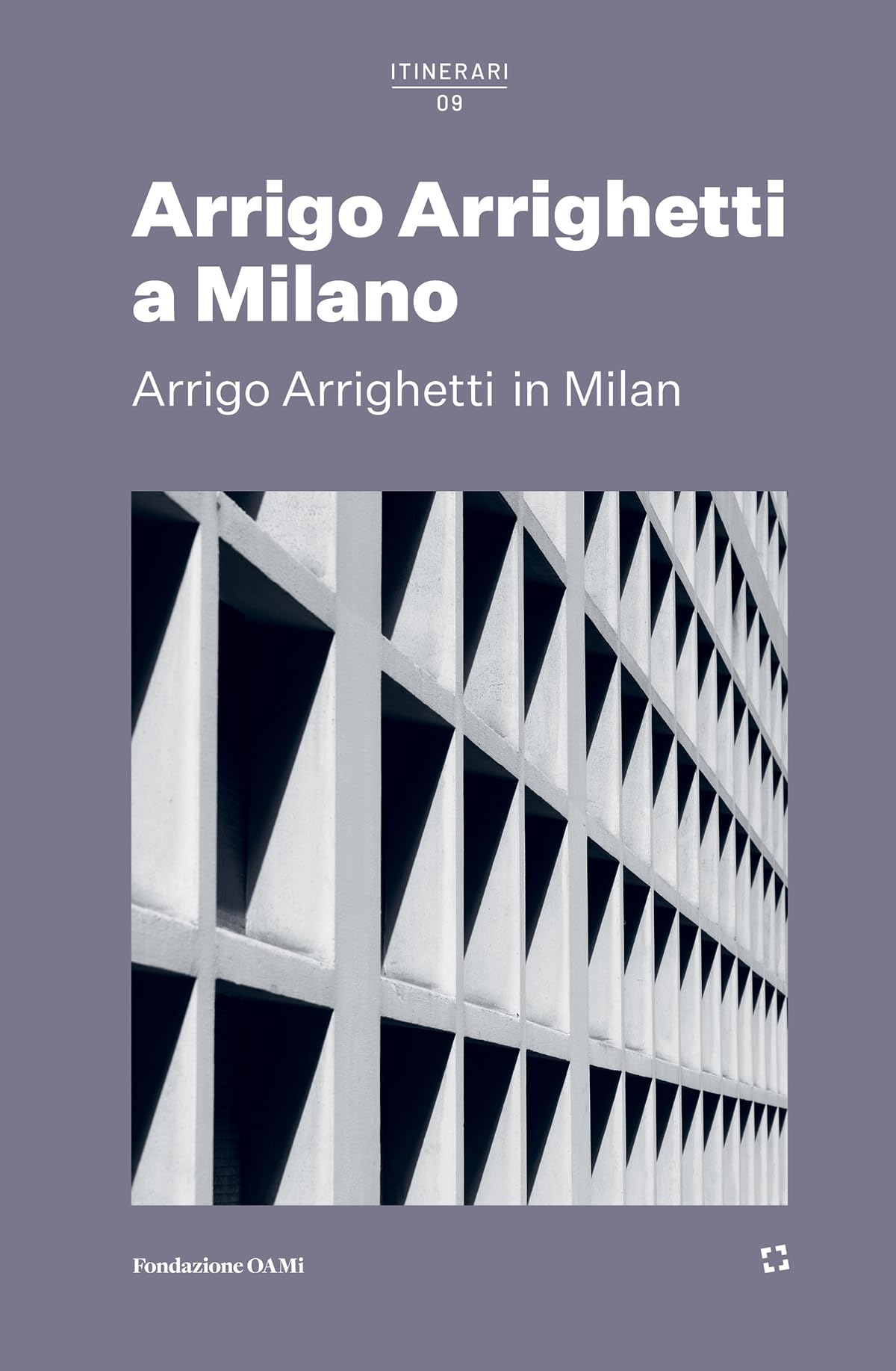 Arrigo Arrighetti a Milano. Ediz. italiana e inglese Architecture