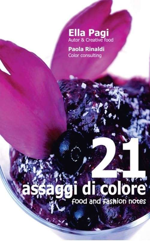 21 assaggi di colore. Food and fashion notes. Ediz. illustrata book