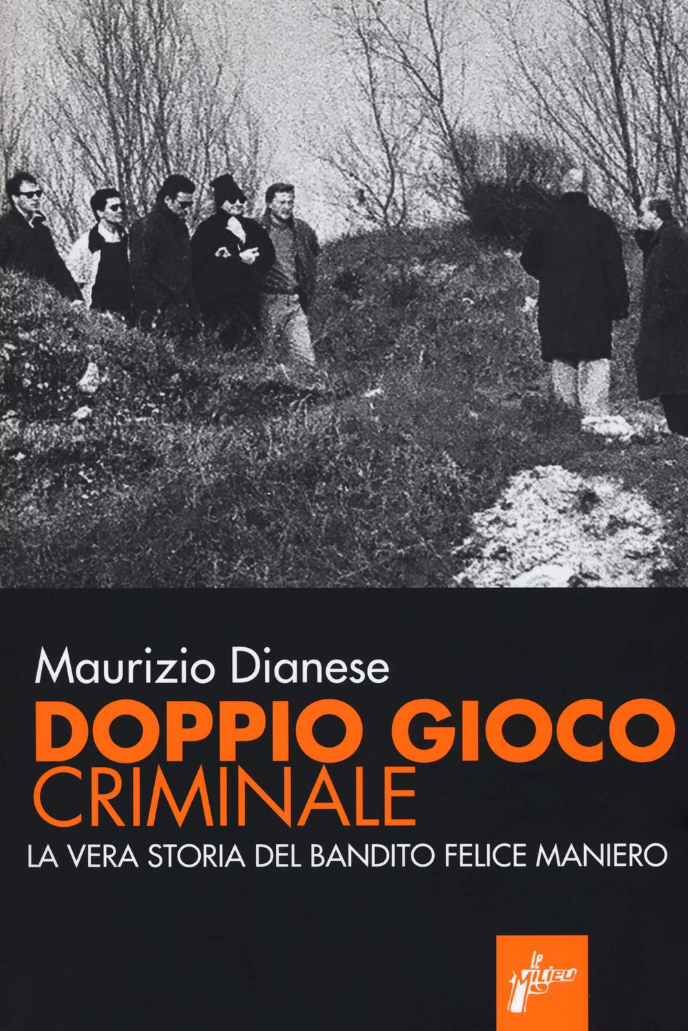 Doppio gioco criminale. La vera storia del bandito Felice Maniero Social Sciences