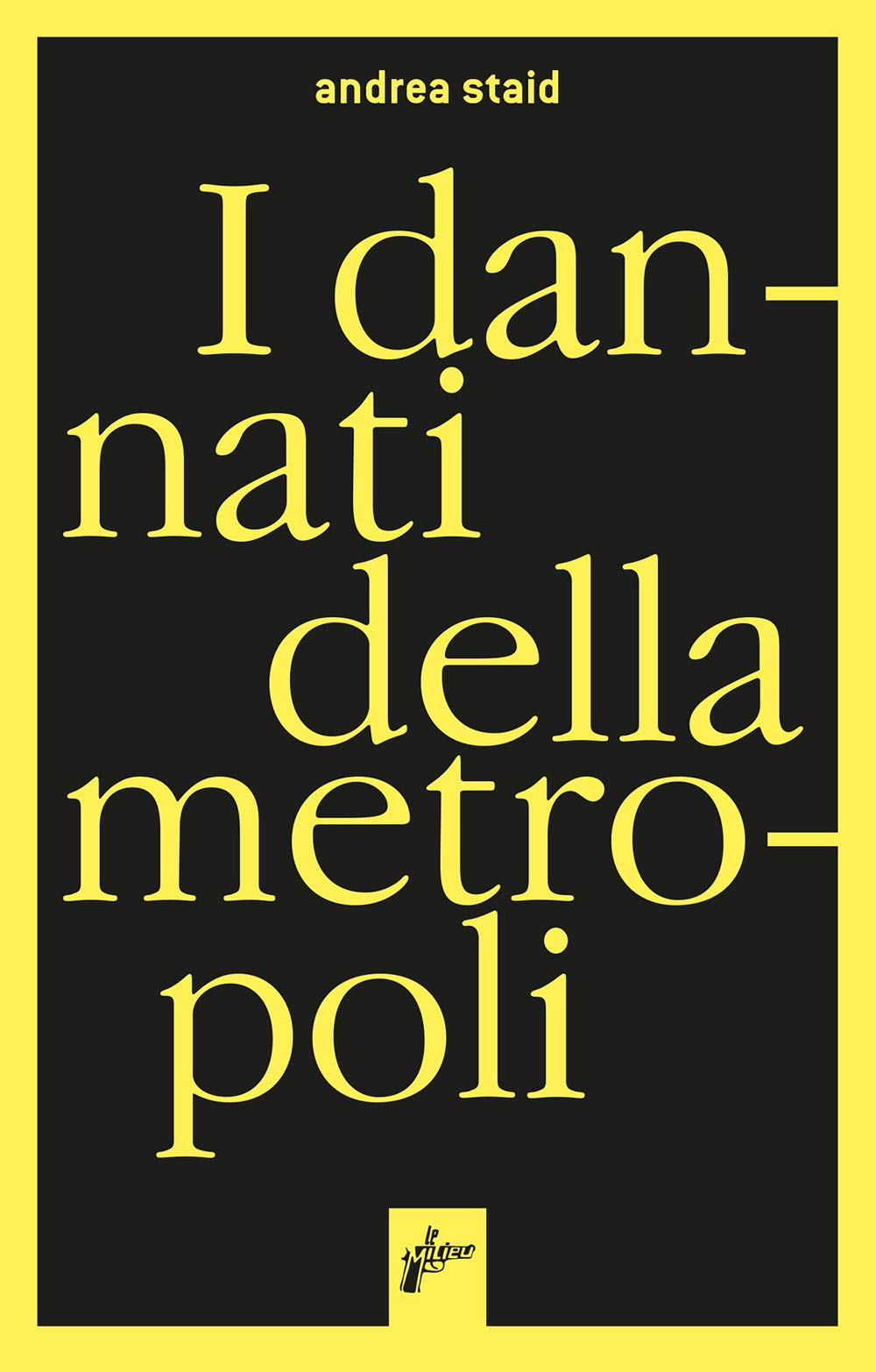 I dannati della metropoli. Etnografie dei migranti ai confini della legalità Politics & History