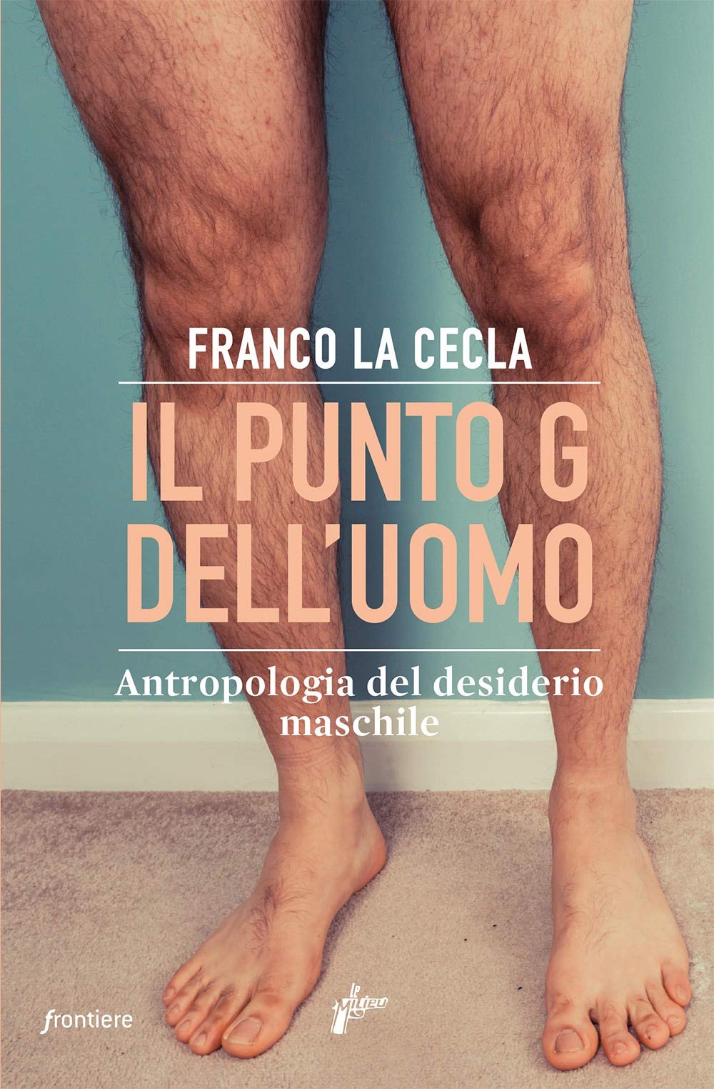 Il punto G dell'uomo. Antropologia del desiderio maschile book