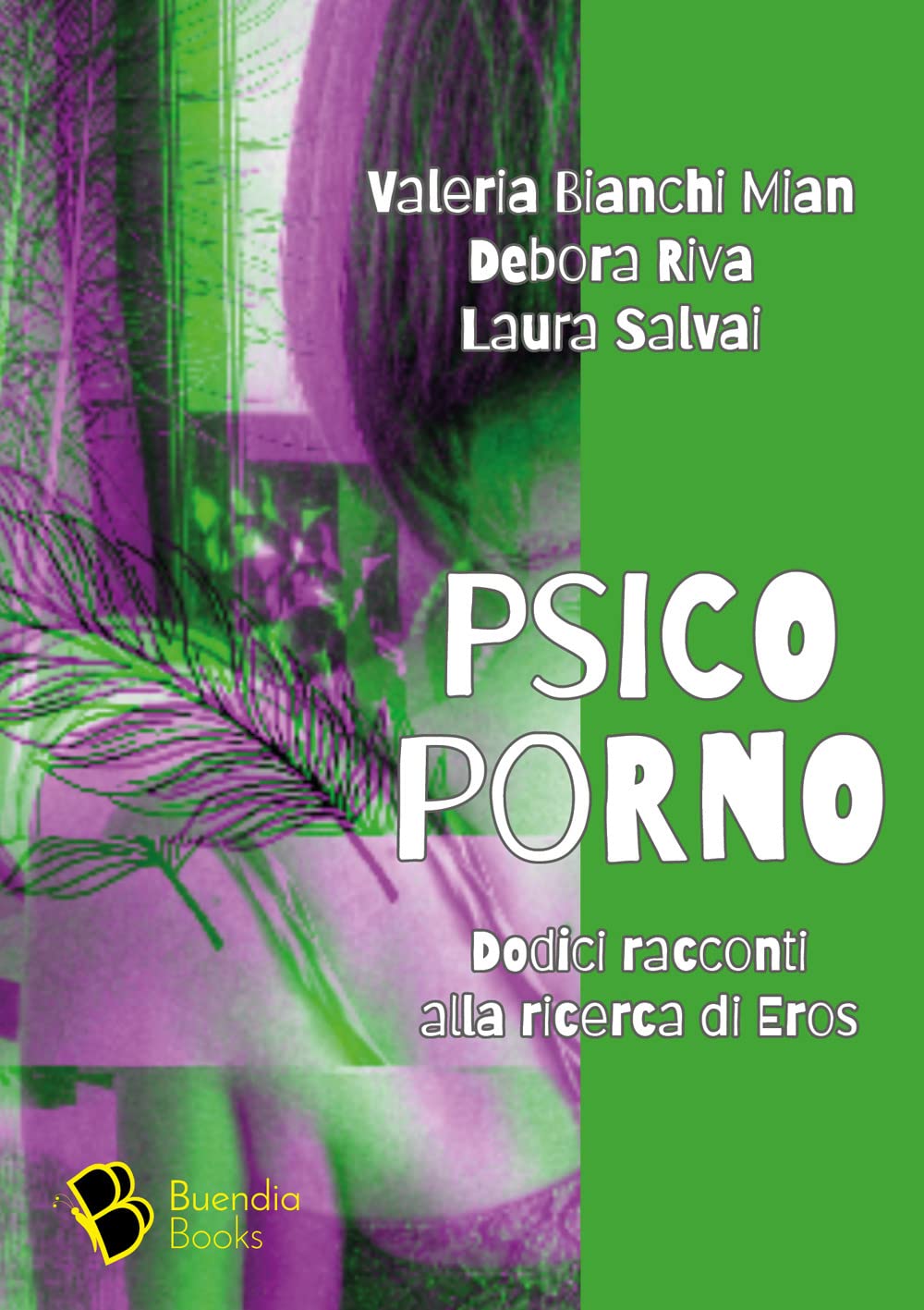 Psicoporno. Dodici racconti alla ricerca di Eros book