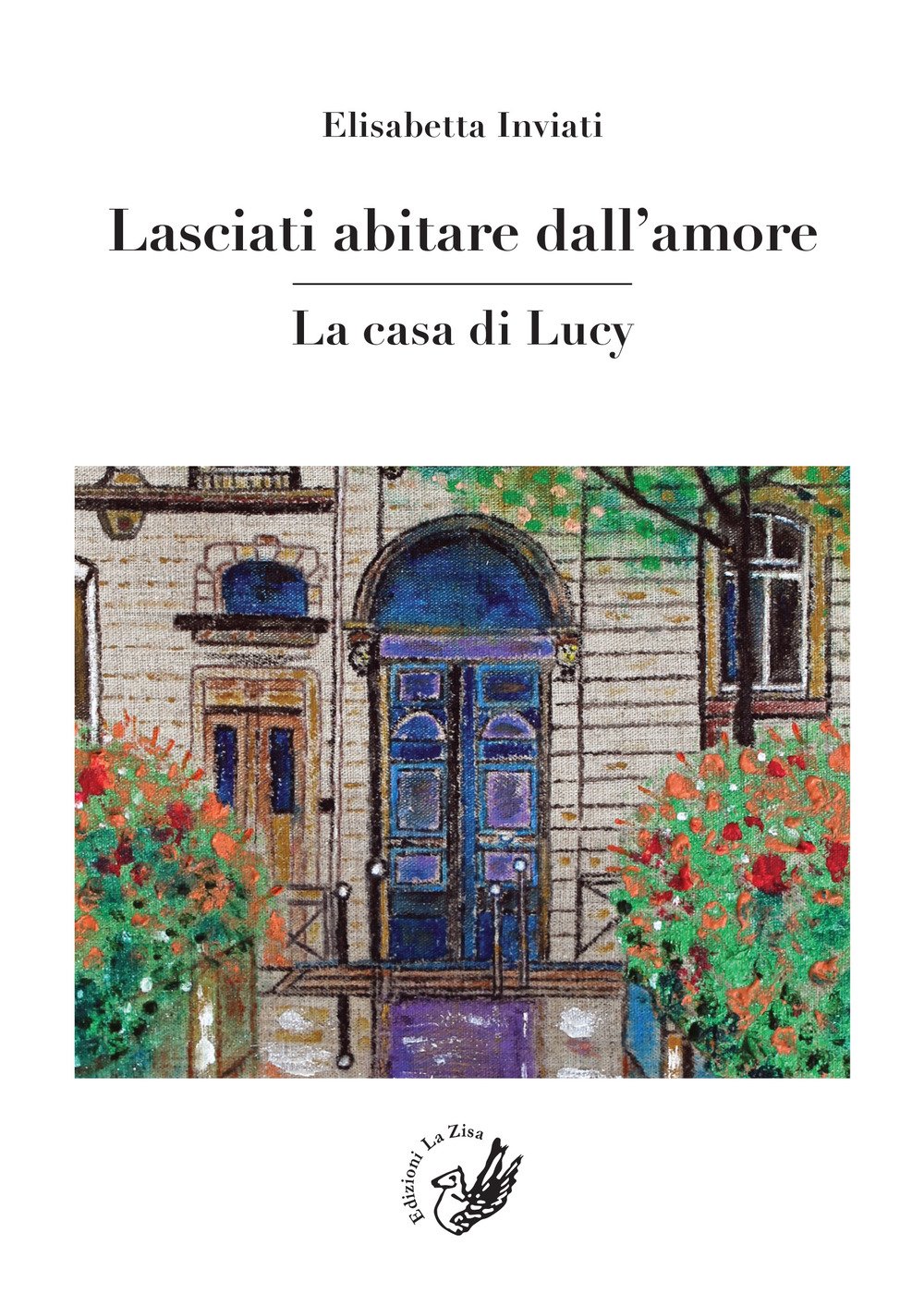 Lasciati abitare dall'amore. La casa di Lucy book