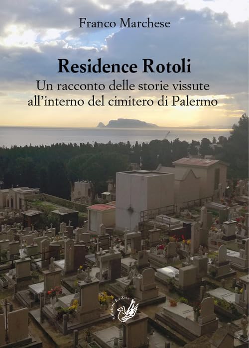 Residence Rotoli. Un racconto delle storie vissute all'interno del cimitero di Palermo book