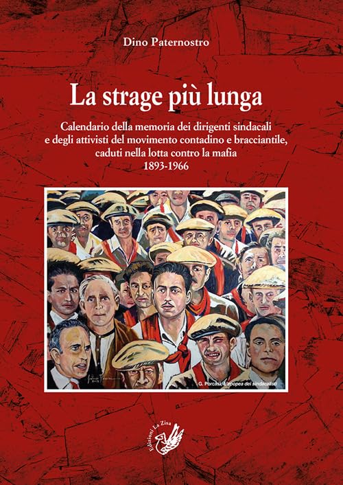 La strage più lunga. Calendario della memoria dei dirigenti sindacali e degli attivisti del movimento contadino e bracciantile, caduti nella lotta contro la mafia (1893-1966) book