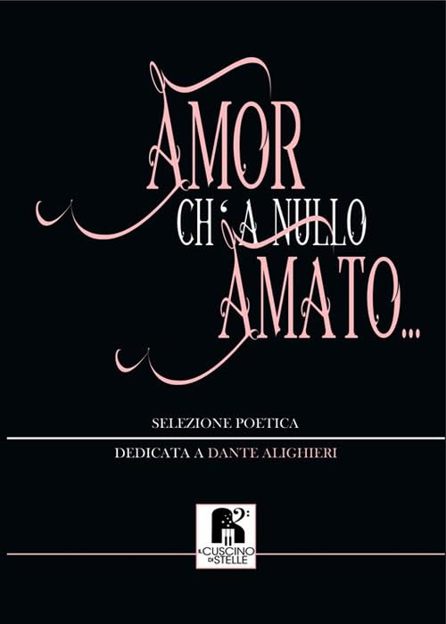 Amor ch' a nullo amato.... Selezione poetica dedicata a Dante Alighieri Poetry