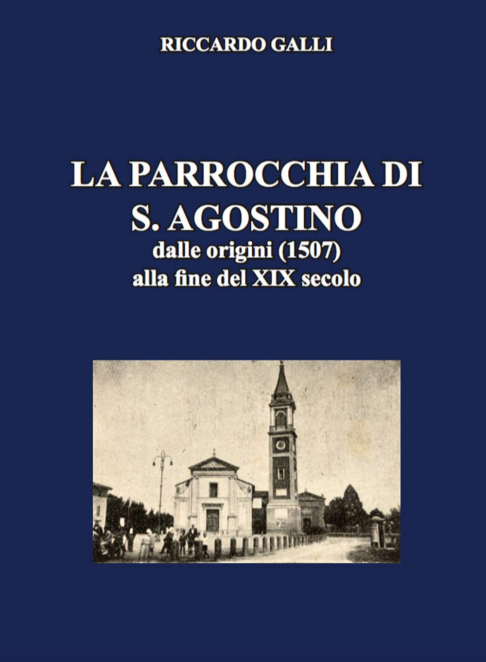 La parrocchia di S. Agostino. Dalle origini (1507) alla fine del XIX secolo Architecture