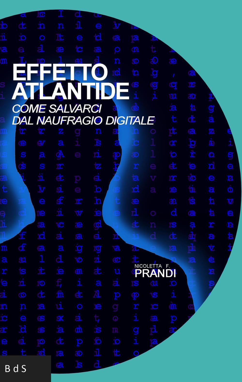 Effetto Atlantide. Come salvarci dal naufragio digitale Media & Communication