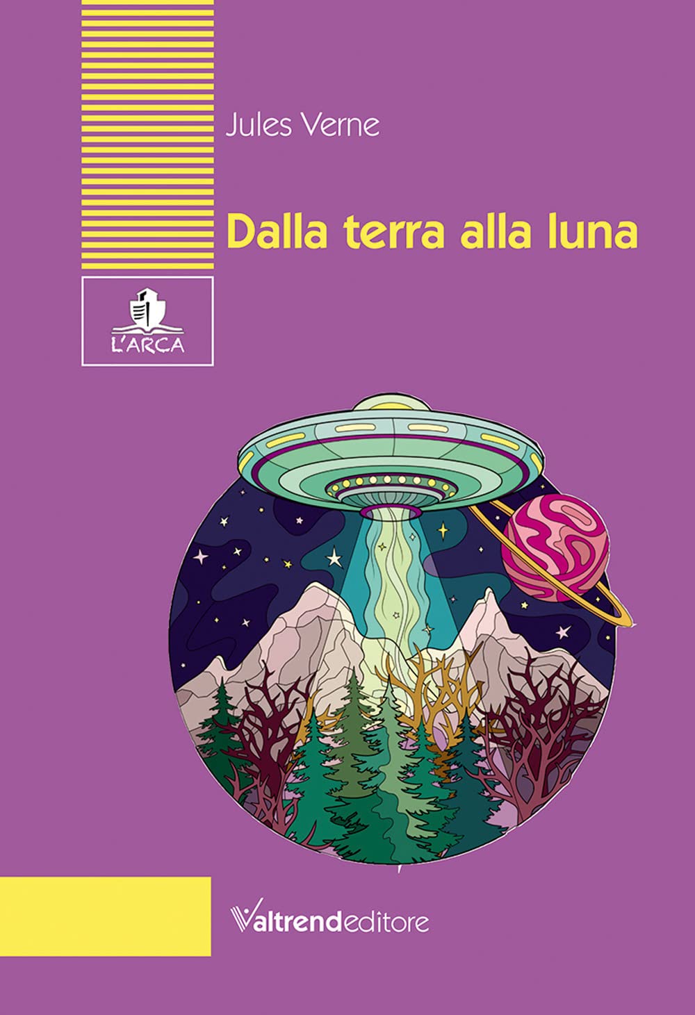 Dalla Terra alla Luna. Tragitto in 97 ore e 20 minuti (L' arca) Contemporary literature